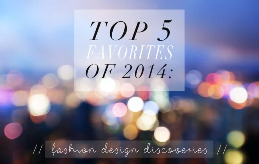 Top 5 Favorite’s of 2014 In LA | Fashion Design Discoveries.