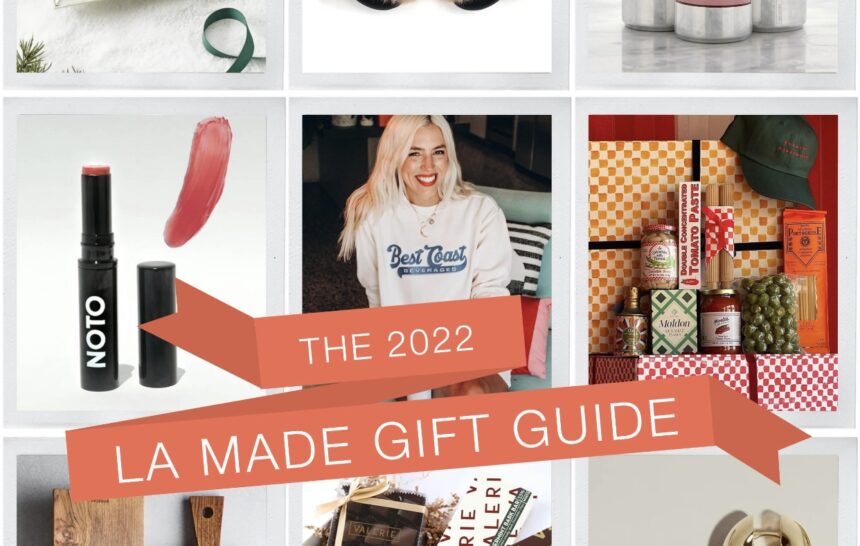 THE “LA Made” 2022 GIFT GUIDE